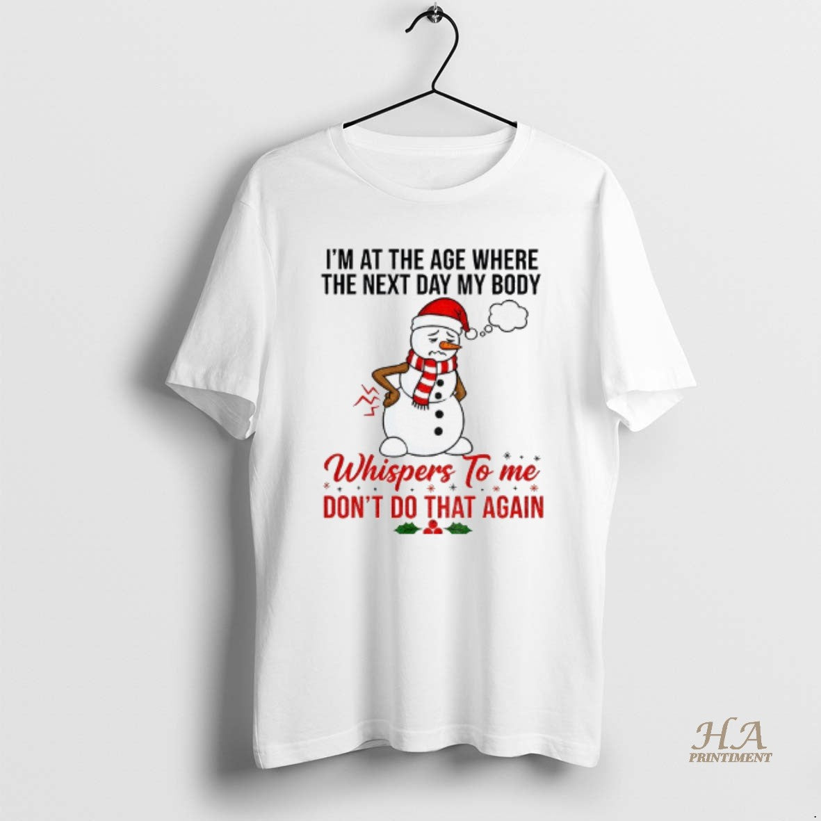 Official Snowman Xmas Im At The Age Where The Next Day My Body Whispers To T-Shirts, Hoodie, Sweatshirt | InkNestWear.com