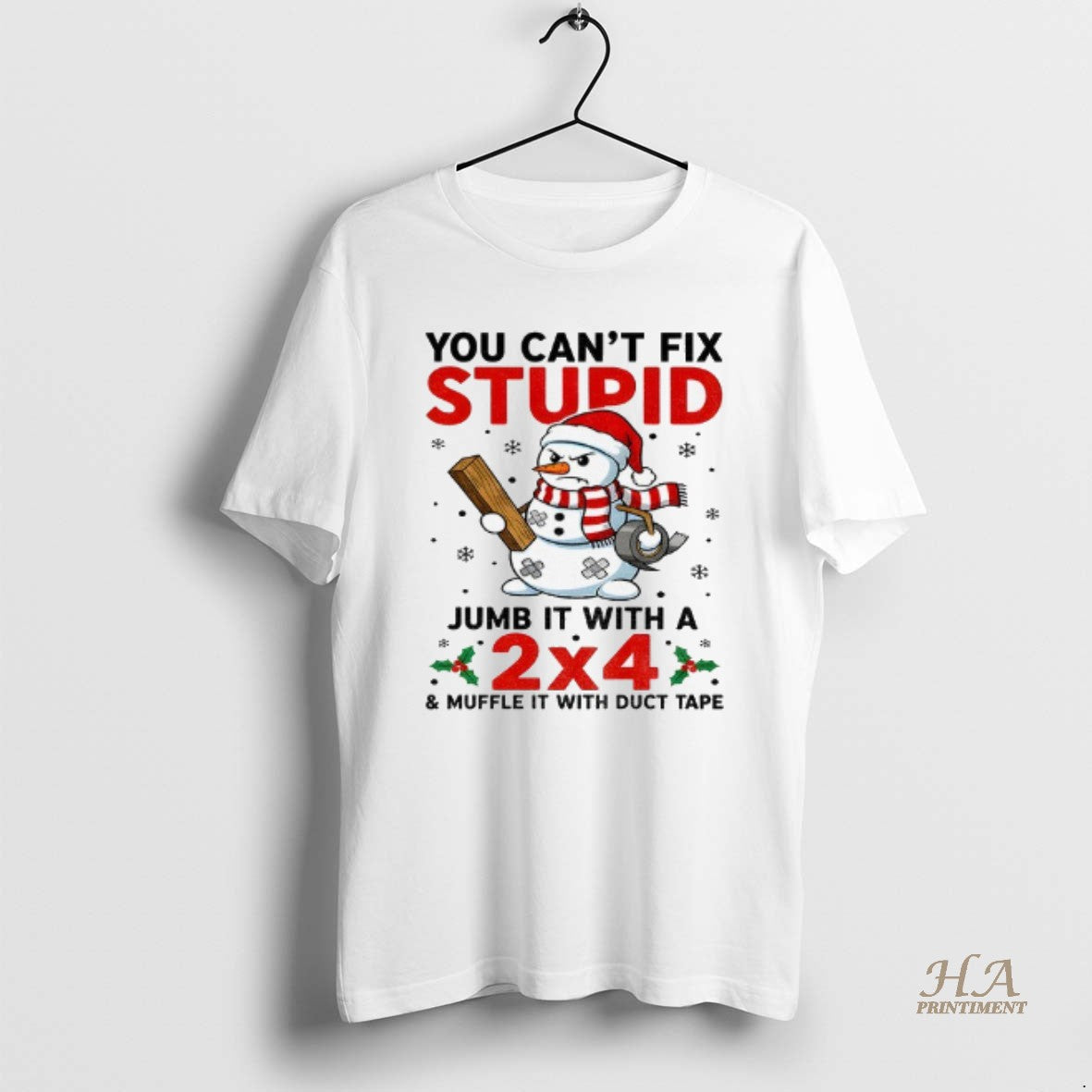 Official Snowman Xmas You Cant Fix Stupid Jumb It With A 2x4 And Muffle It T-Shirts, Hoodie, Sweatshirt | InkNestWear.com