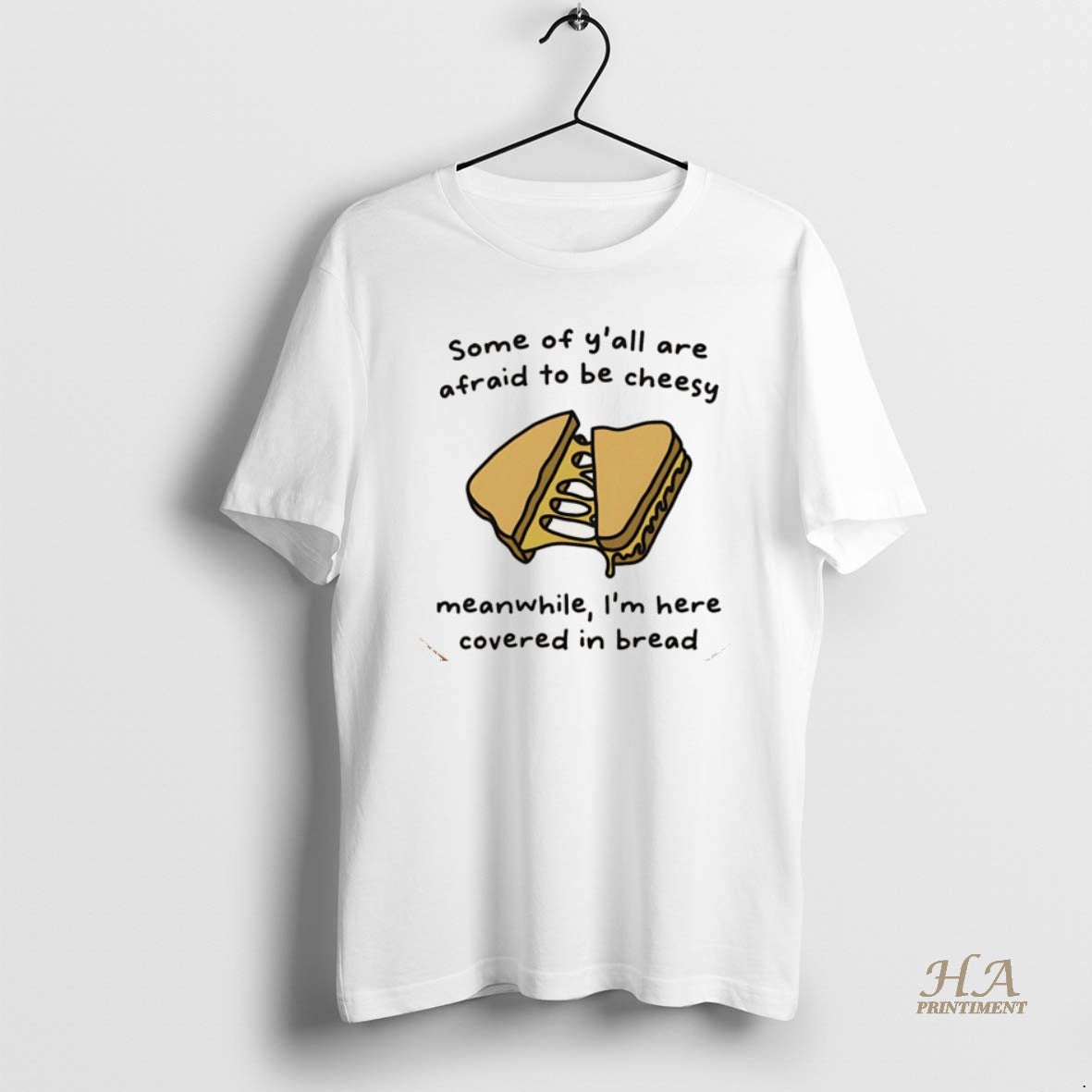 Official Some Of Yall Are Afraid To Be Cheesy Meanwhile Im Here Covered In Bread T-Shirts, Hoodie, Sweatshirt