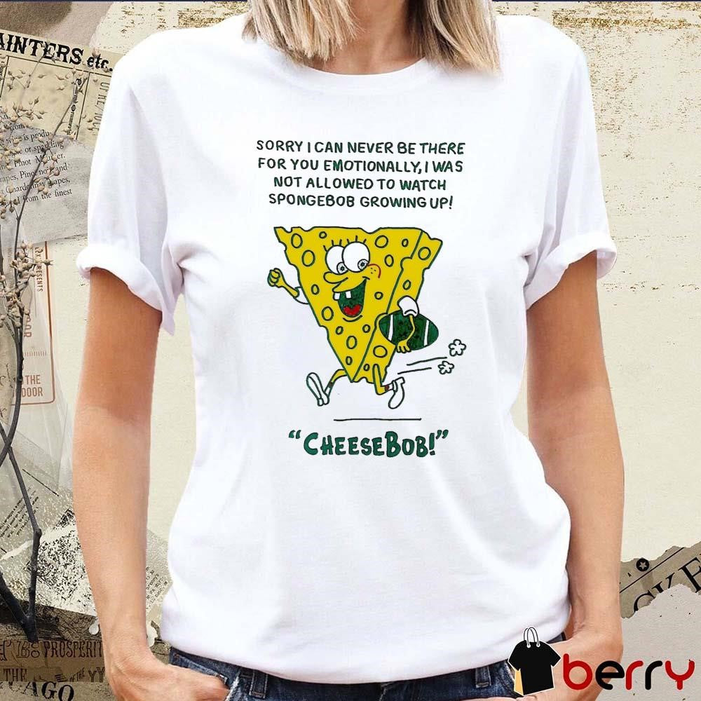 Sorry I Can Never Be There For You Emotionally I Was Not Allowed To Watch Spongebob Growing Up New t-shirt