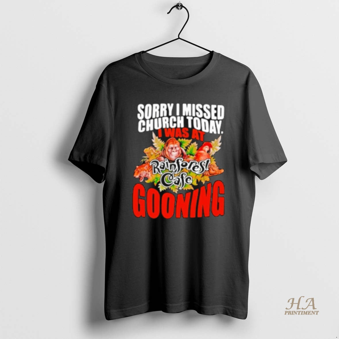 Official Sorry I Missed Church Today I Was At Rainforest Cafe Gooning T-Shirts, Hoodie, Sweatshirt | InkNestWear.com