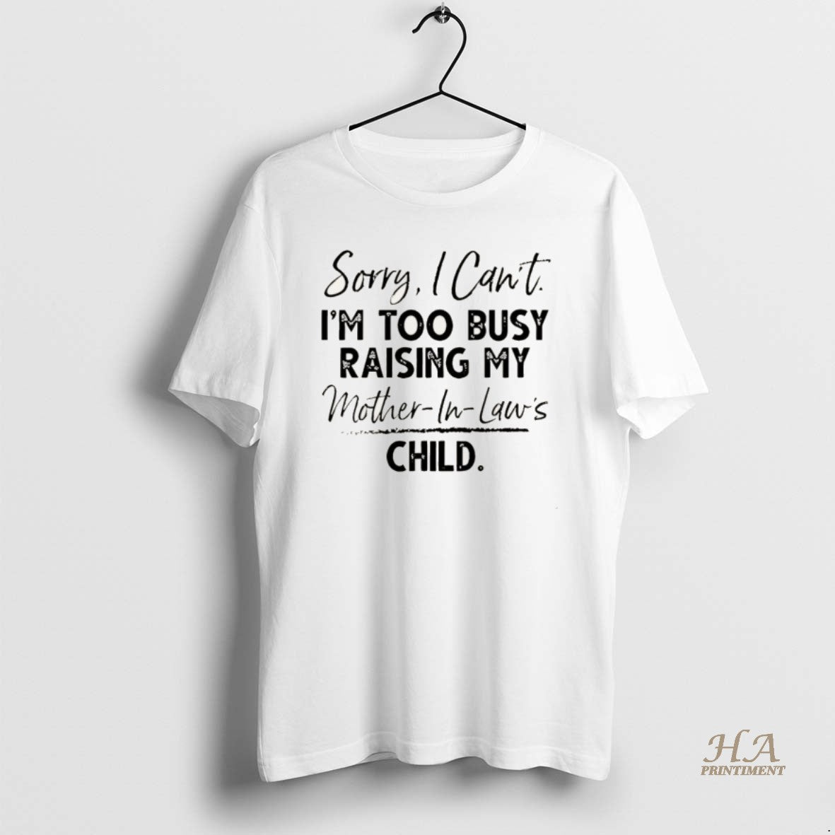 Official Sorry I Cant Im Too Busy Raising My Mother Laws Child T-Shirts, Hoodie, Sweatshirt