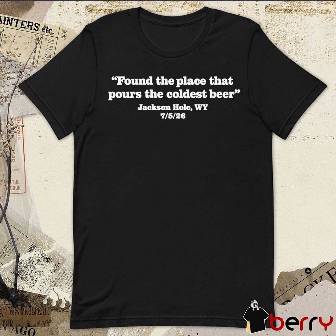 Space Wrangler Found The Place That Pours The Coldest Beer Jackson Hole WY 2026 t-shirt