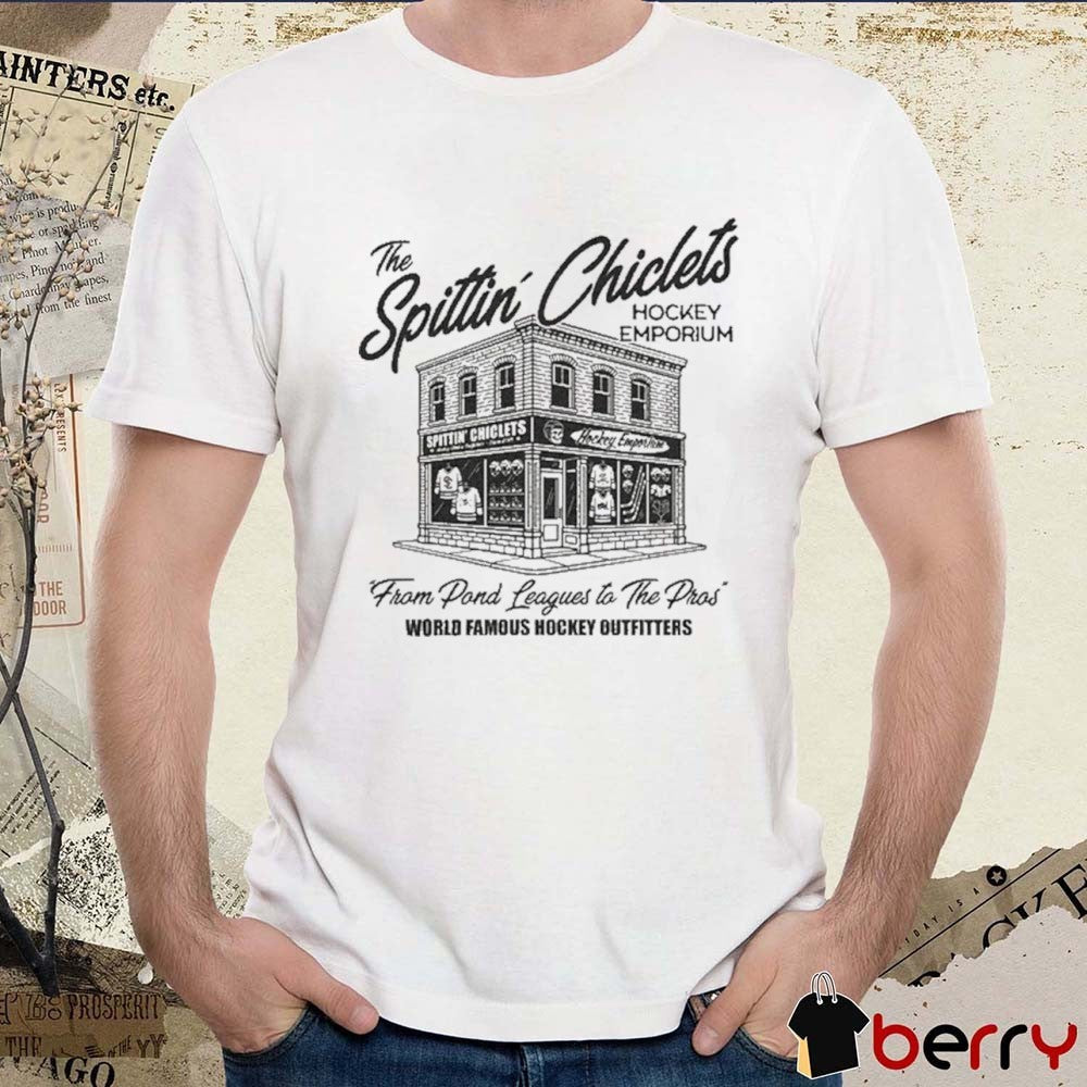 Spittin Chiclets Hockey Emporium From Pond Leagues To The Pros World Famous Hockey Outfitters t-shirt