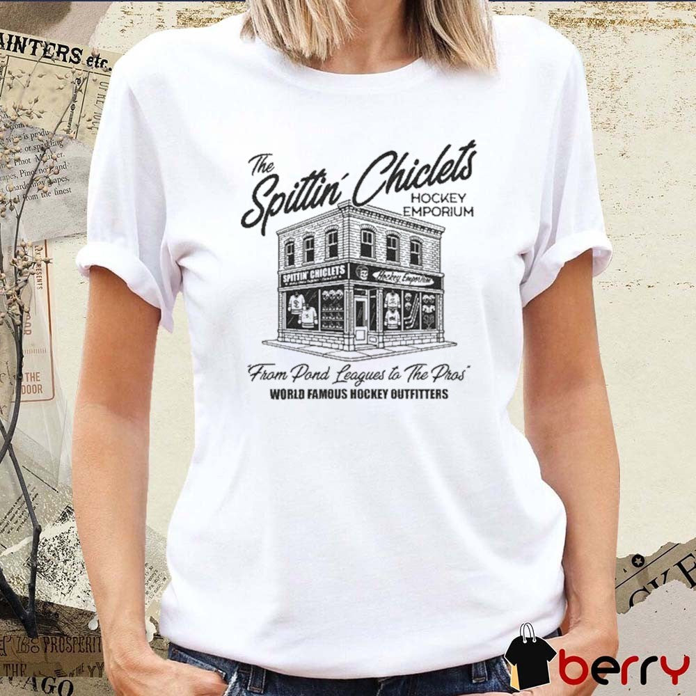 Spittin Chiclets Hockey Emporium From Pond Leagues To The Pros World Famous Hockey Outfitters t-shirt