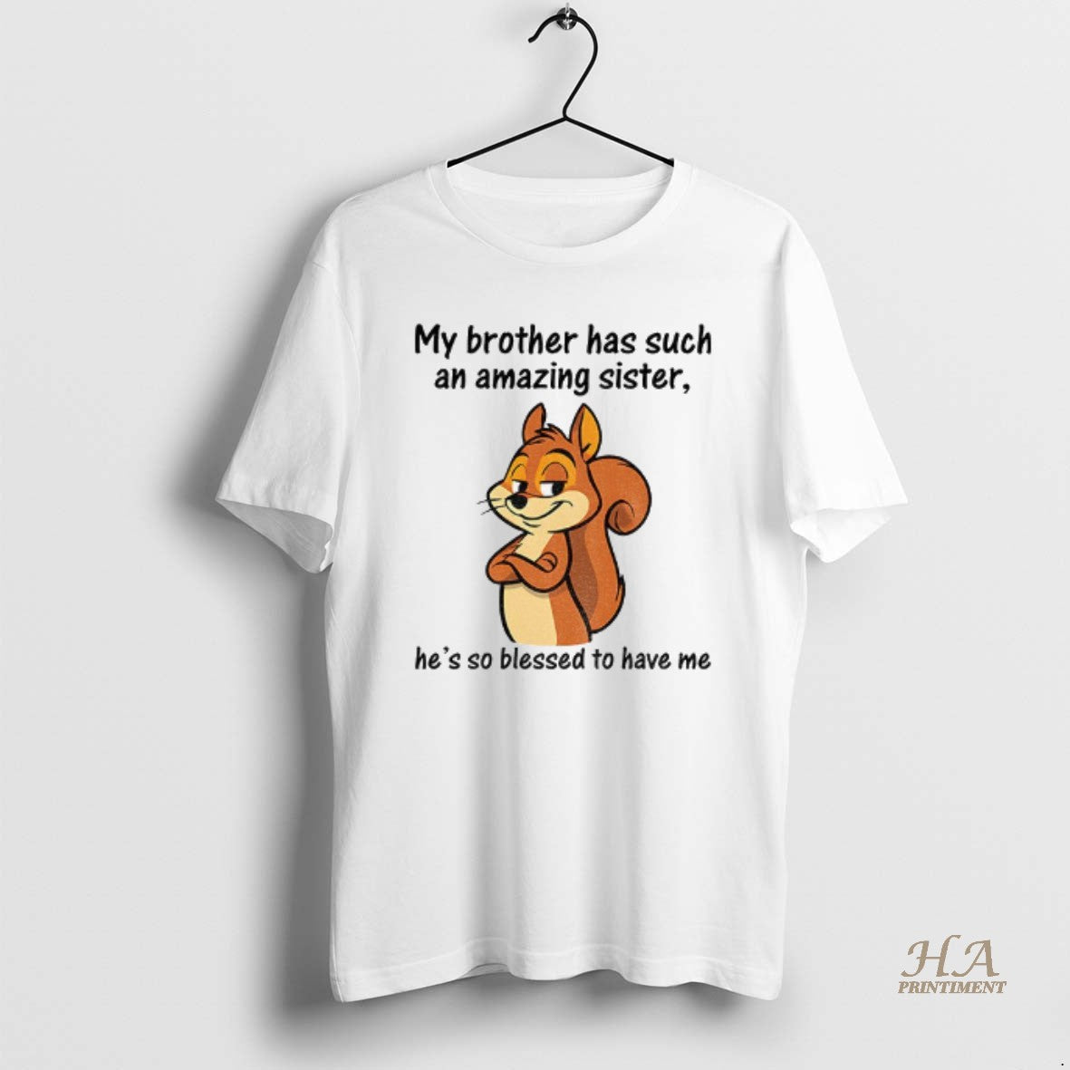 Official Squirrel My Brother Has Such An Amazing Sister Hes So Blessed To Have Me T-Shirts, Hoodie, Sweatshirt