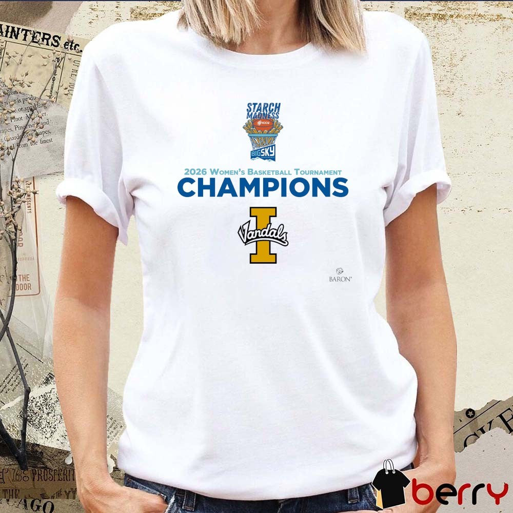 Starch Madness Big Sky 2026 Women’s Basketball Tournament Champions Idaho Vandals t-shirt