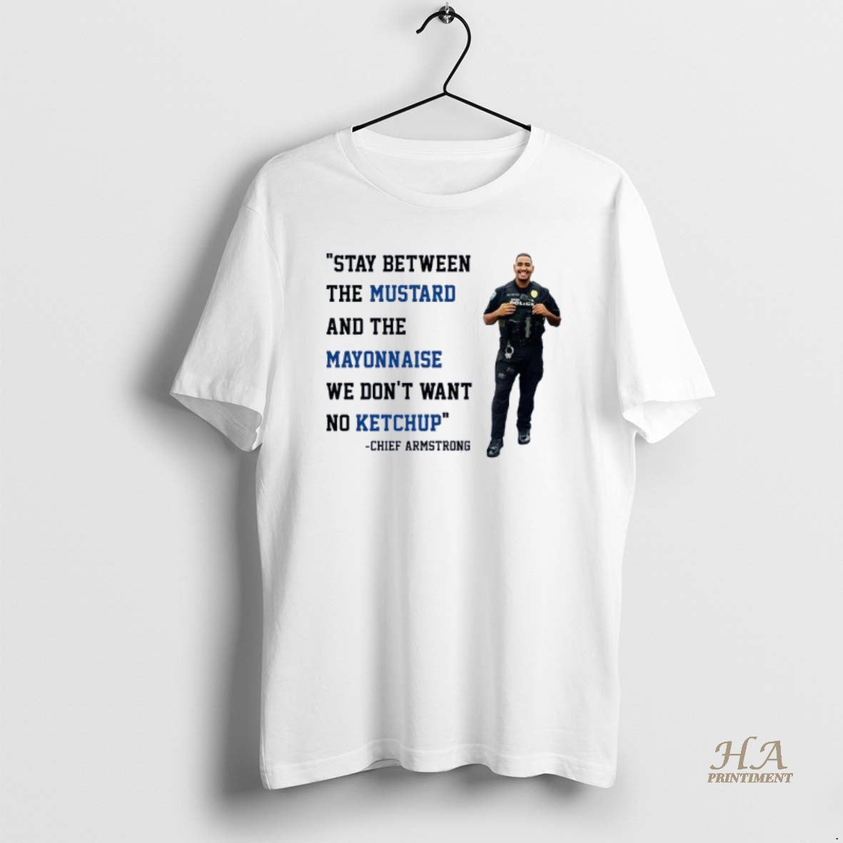 Official Stay Between The Mustard And The Mayonnaise We Dont Want No Ketchup Chief Armstrong T-Shirts, Hoodie, Sweatshirt