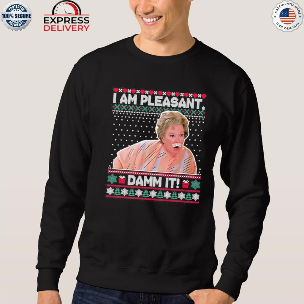 Steel Magnolias I Am Pleasant Damn It Christmas Shirt
