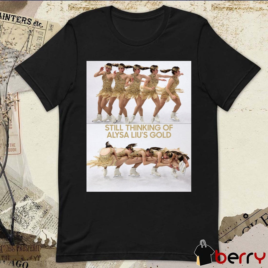 Still Thinking Of Alysa Liu’s Gold Medal Milan Cortina 2026 Winter Olympics t-shirt