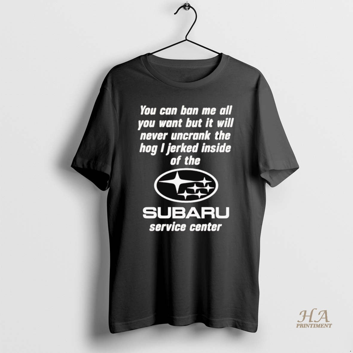 Official Subaru Service Center You Can Ban Me All You Want But It Will Never T-Shirts, Hoodie, Sweatshirt | InkNestWear.com