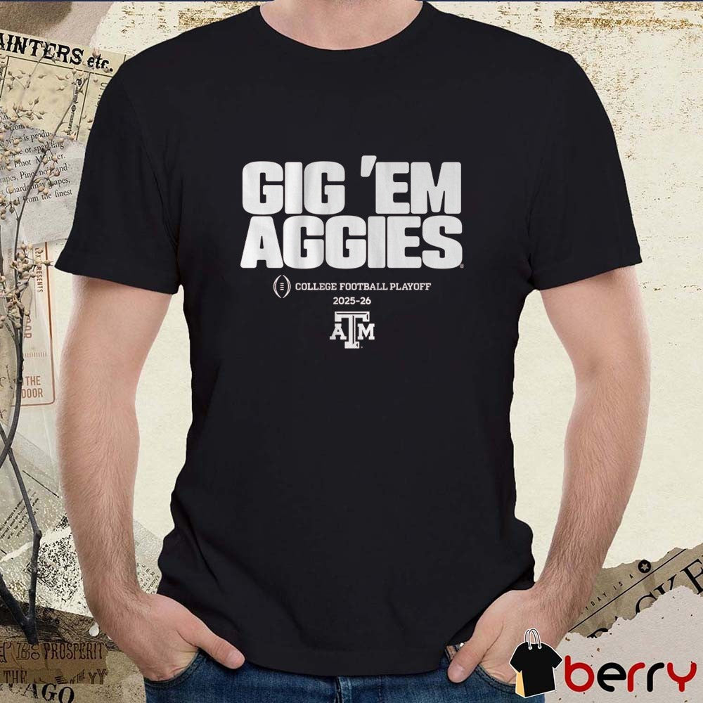 Texas A&M Aggies Football College Football Playoff Team Slogan 2025-26 Gig ‘Em Aggies t-shirt