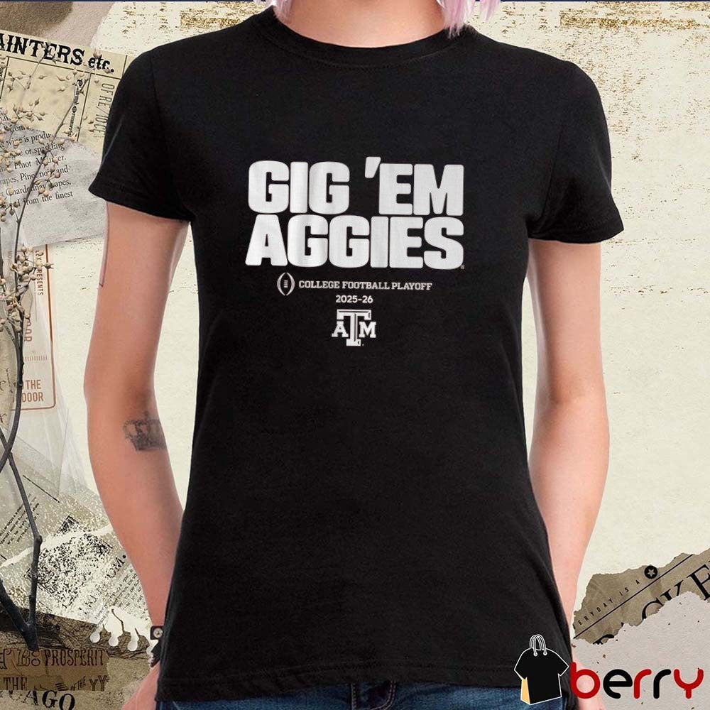 Texas A&M Aggies Football College Football Playoff Team Slogan 2025-26 Gig ‘Em Aggies t-shirt