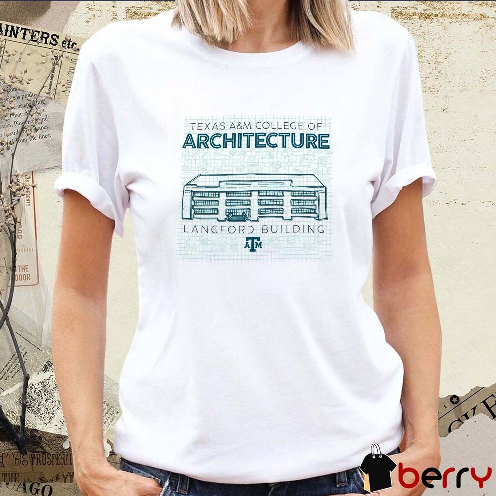 Texas A&M College Of Architecture Langford Building t-shirt