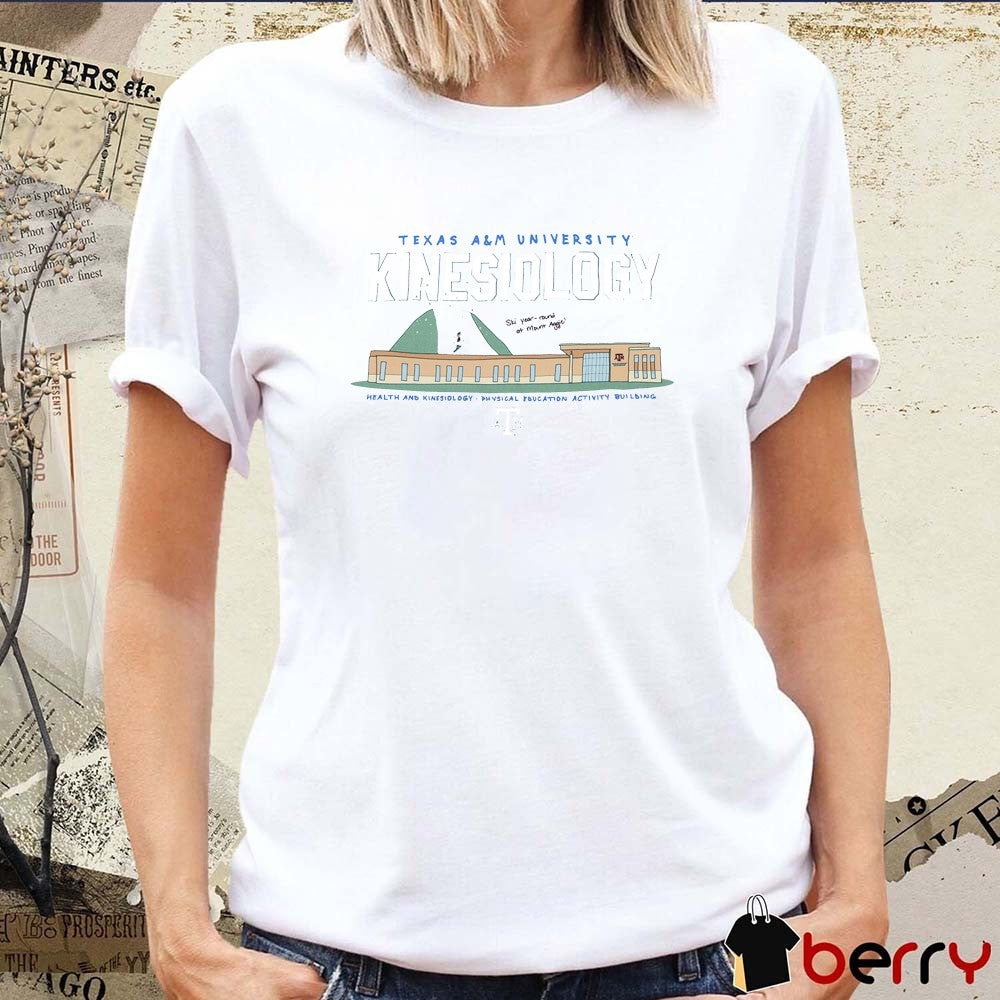 Texas A&M University Kinesiology Health And Kinesiology Physical Education Activity Building t-shirt