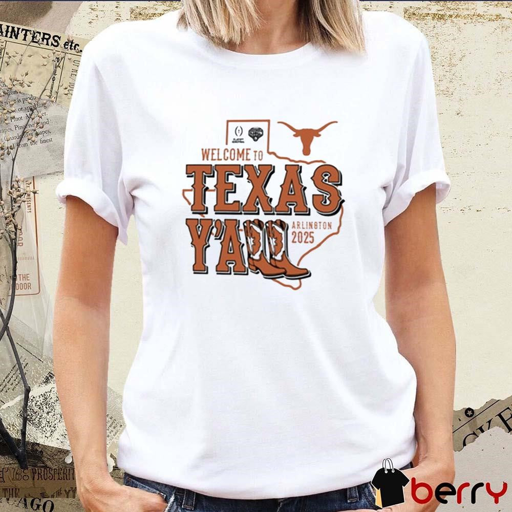 Texas Longhorns NCAA Playoff Semifinal 2025 Cotton Bowl Welcome To Texas Y’All Arlington 2025 t-shirt