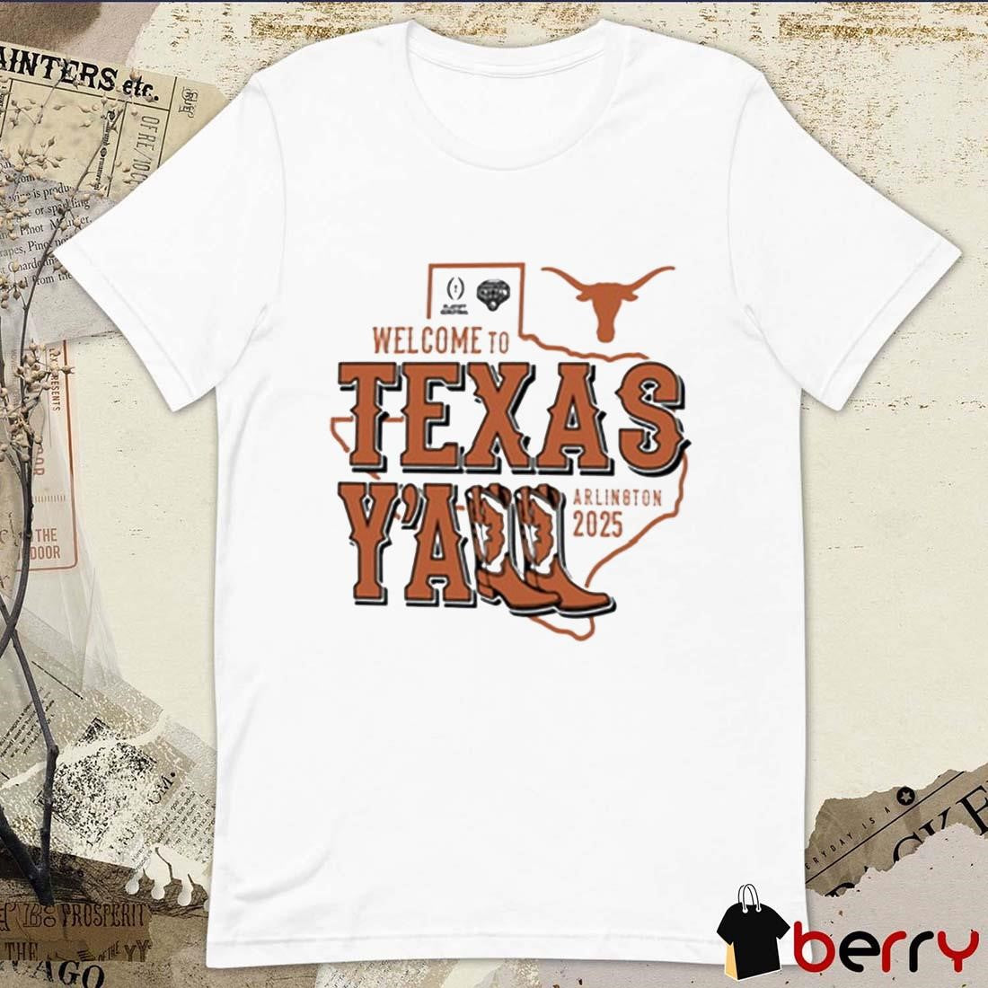 Texas Longhorns NCAA Playoff Semifinal 2025 Cotton Bowl Welcome To Texas Y’All Arlington 2025 t-shirt