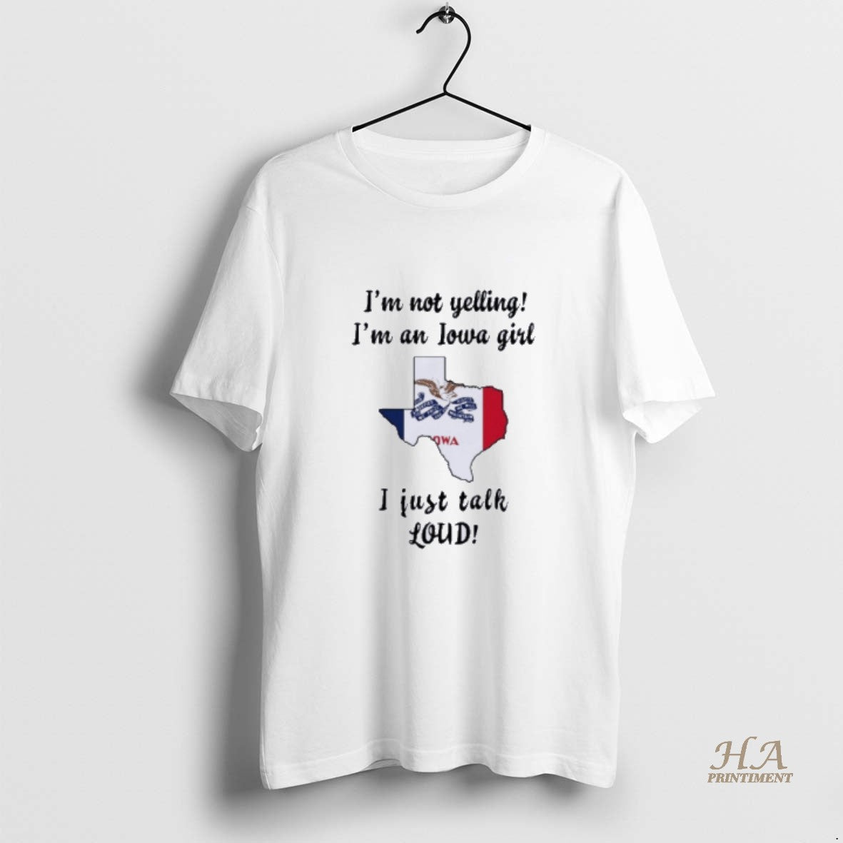 Official Texas Map Im Not Yelling Im Iowa Girl I Just Talk Loud T-Shirts, Hoodie, Sweatshirt