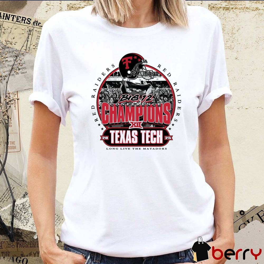 Texas Tech Red Raiders 2025 Big 12 Football Conference Champs Long Live The Matadors t-shirt