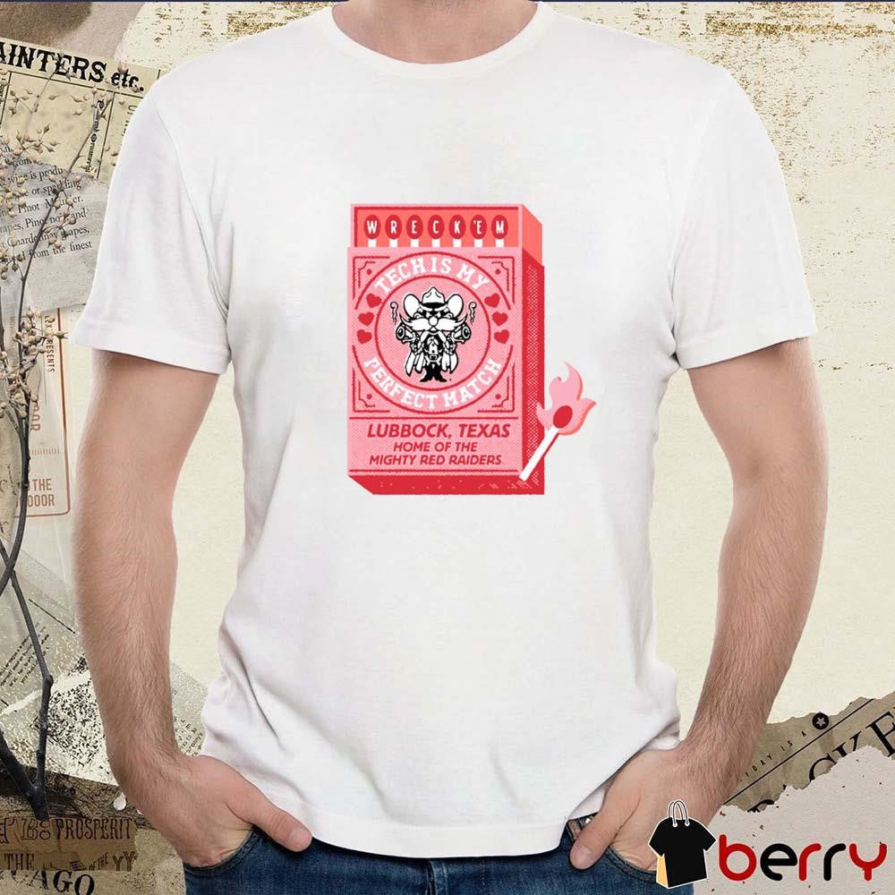 Texas Tech Red Raiders Is My Perfect Match Lubbock Texas Home Of The Mighty Red Raiders t-shirt
