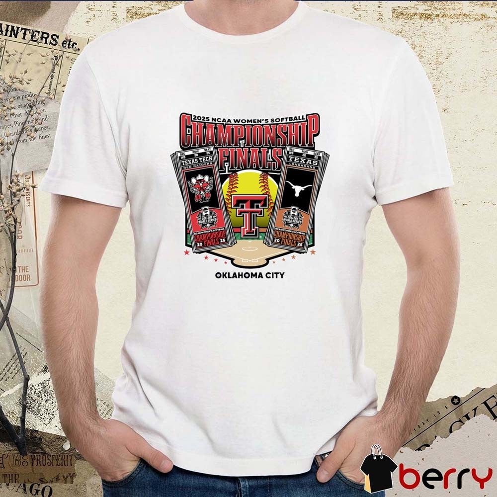 Texas Tech Red Raiders Vs Texas Longhorns 2025 NCAA Softball College World Series Championship Finals Tickets Oklahoma City t-shirt