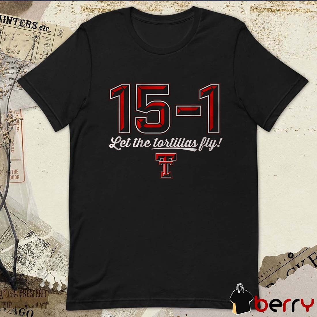 Texas Tech Red Raiders football NCAA 15-1 Let The Tortillas Fly t-shirt