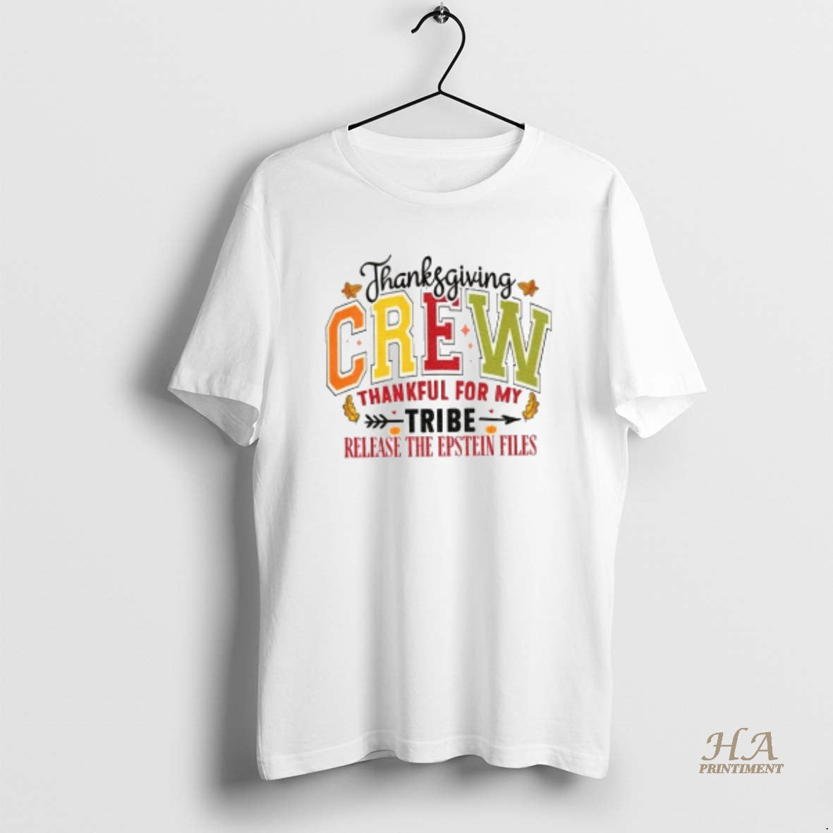 Official Thanksgiving Crew Thankful For My Tribe Release The Epstein Files Anti Trump T-Shirts, Hoodie, Sweatshirt
