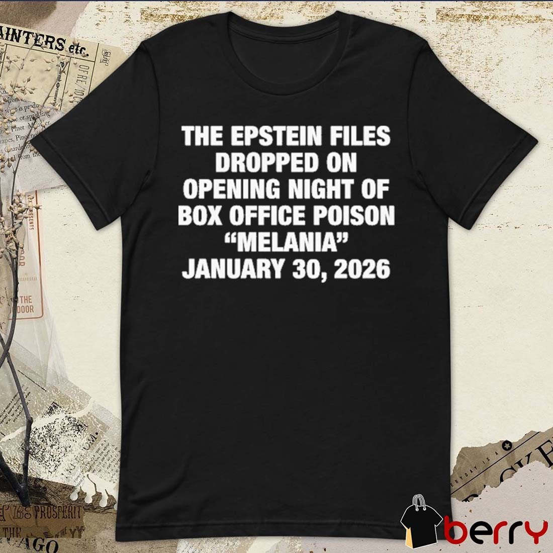 The Epstein Files Dropped On Opening Night Of Box Office Poison Melania January 30, 2026 t-shirt