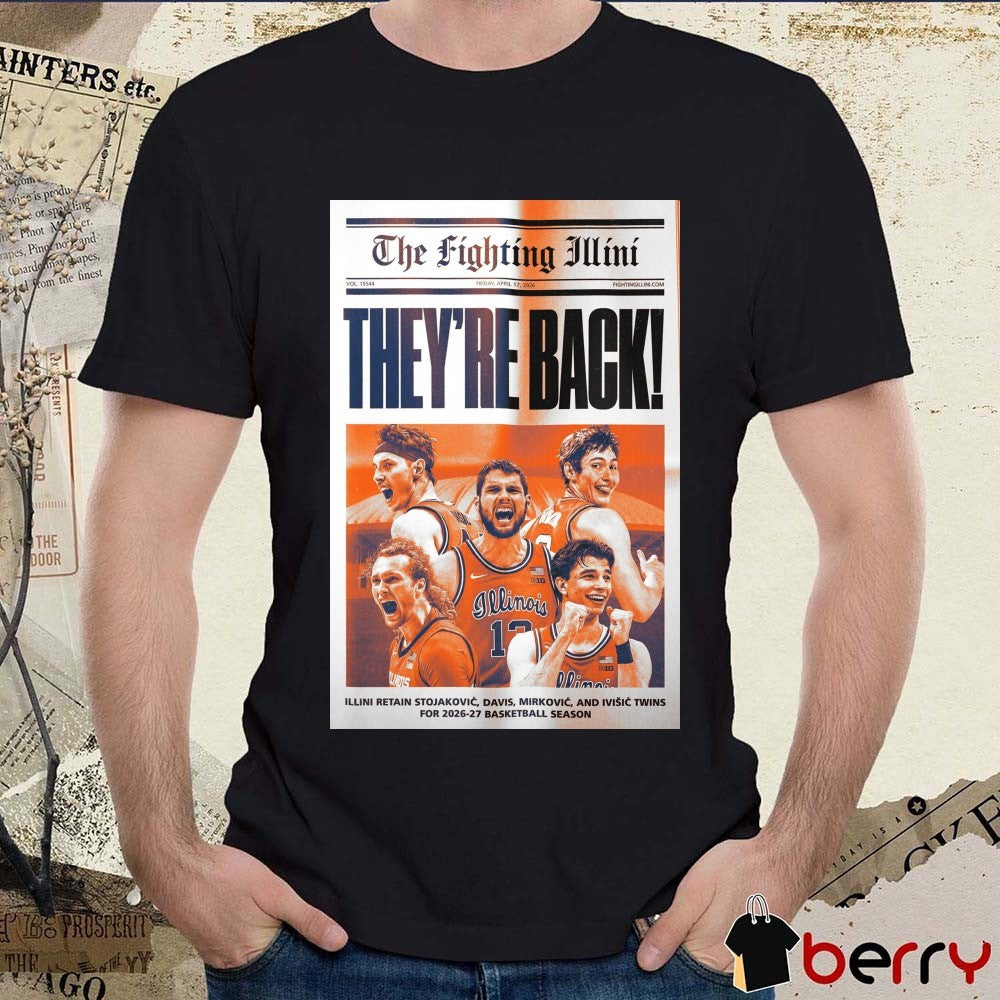 The Fighting Illini They’re Back Illini Retain Stojakovic, Davis, Mirkovic and Ivisic Twins For 2026-27 Basketball Season Poster t-shirt