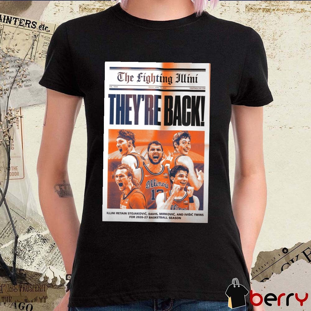 The Fighting Illini They’re Back Illini Retain Stojakovic, Davis, Mirkovic and Ivisic Twins For 2026-27 Basketball Season Poster t-shirt