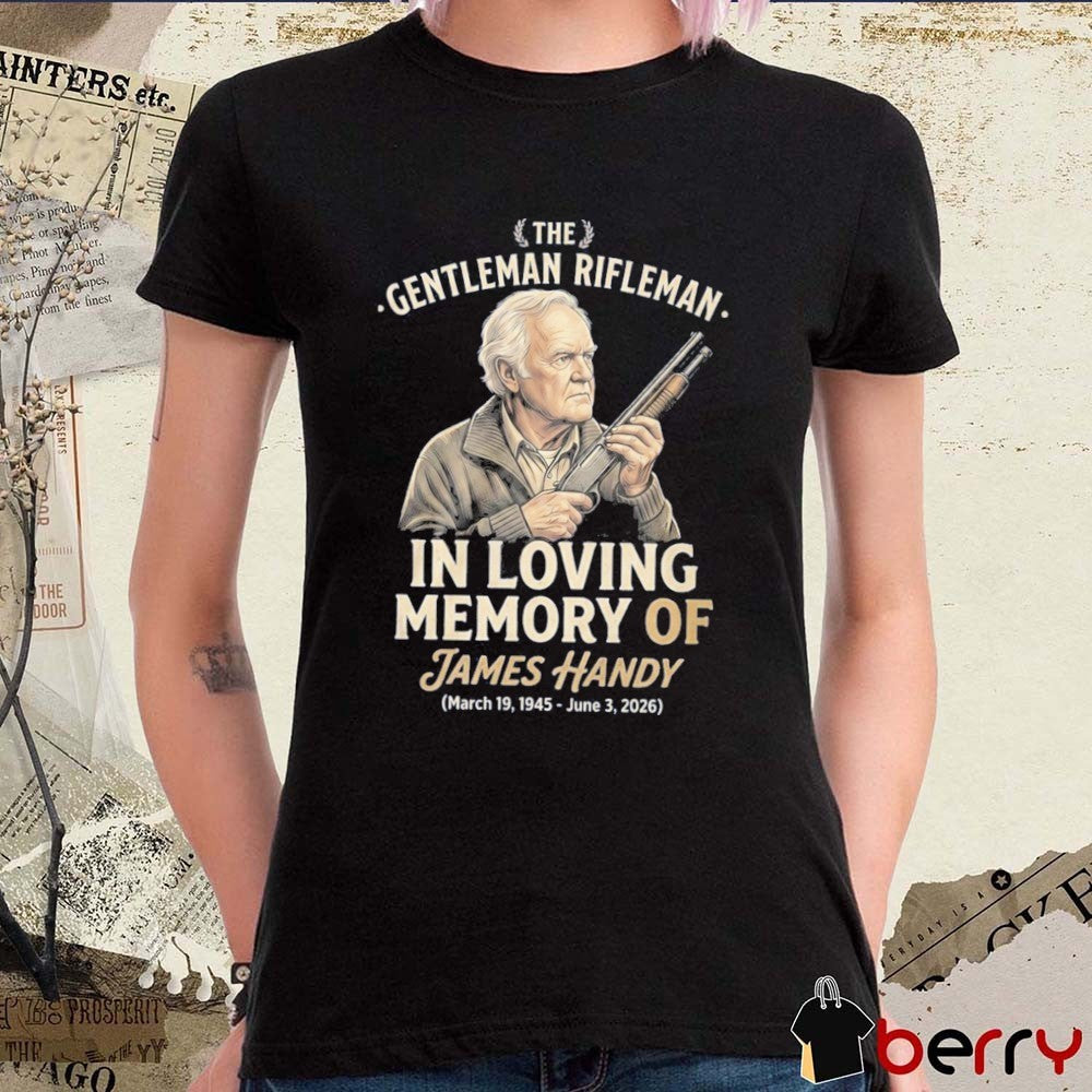 The Gentleman Rifleman In Loving Memory Of James Handy Memorial Actor Jimmy Tribute 1945-2026 t-shirt