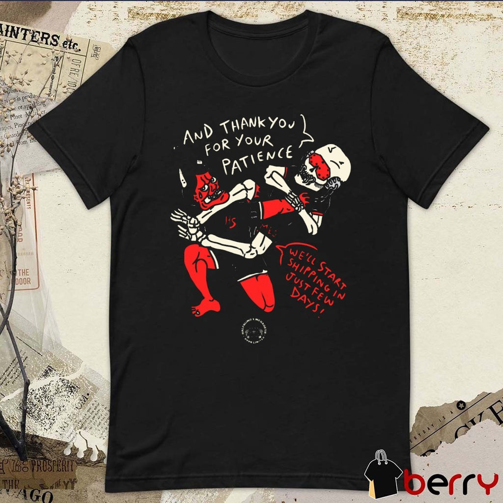 The Half Sumo x Megadeth And Thank You For Your Patience We’ll Start Shipping In Just Few Days t-shirt