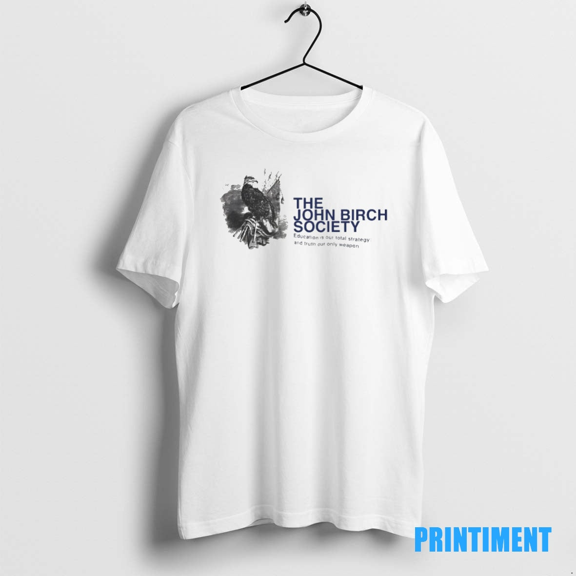 Official The John Birch Society Education Is Our Total Strategy And Truth Our Only Weapon T-Shirts, Hoodie, Sweatshirt