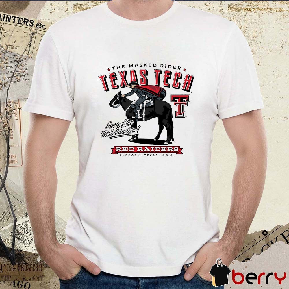 The Masked Rider Texas Tech Red Raiders Long Live The Matadors Lubbock Texas USA Fast And Fearless t-shirt