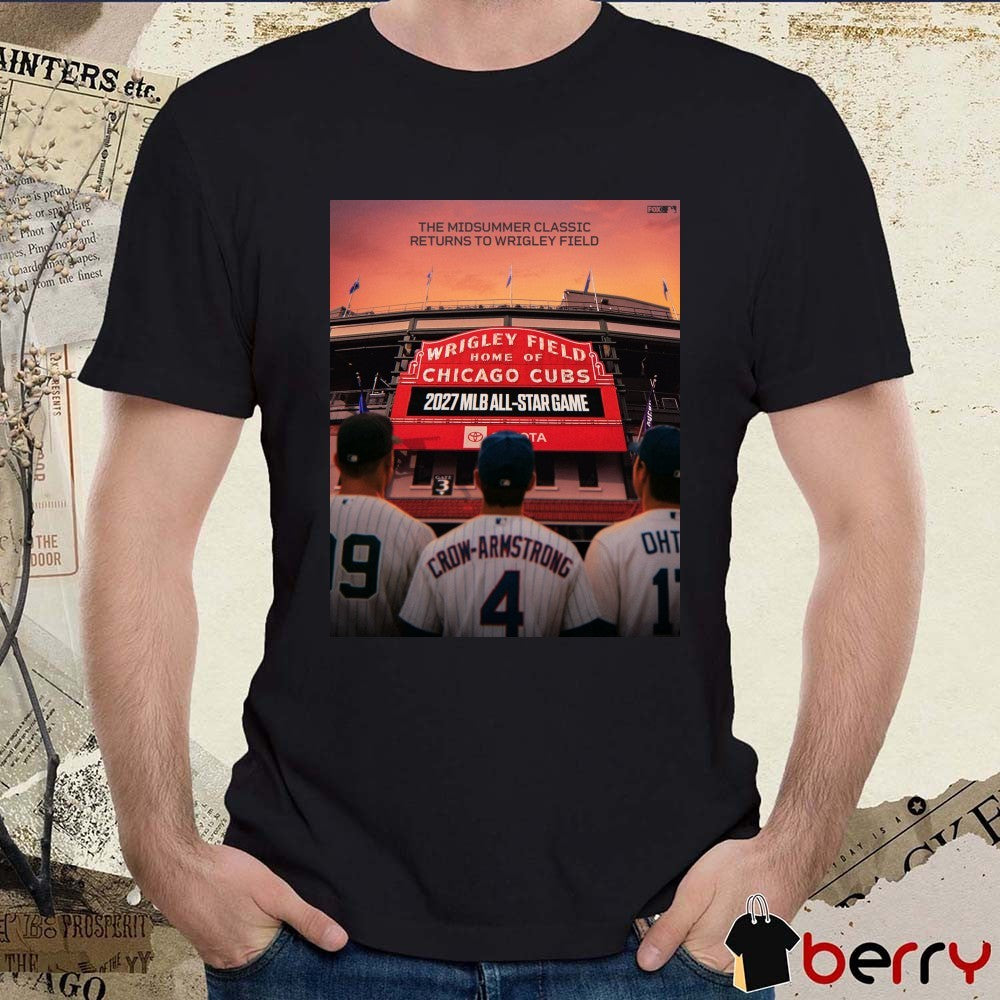 The Midsummer Classic Returns To Wrigley Field Chicago Cubs 2027 MLB All-Star Game Poster t-shirt