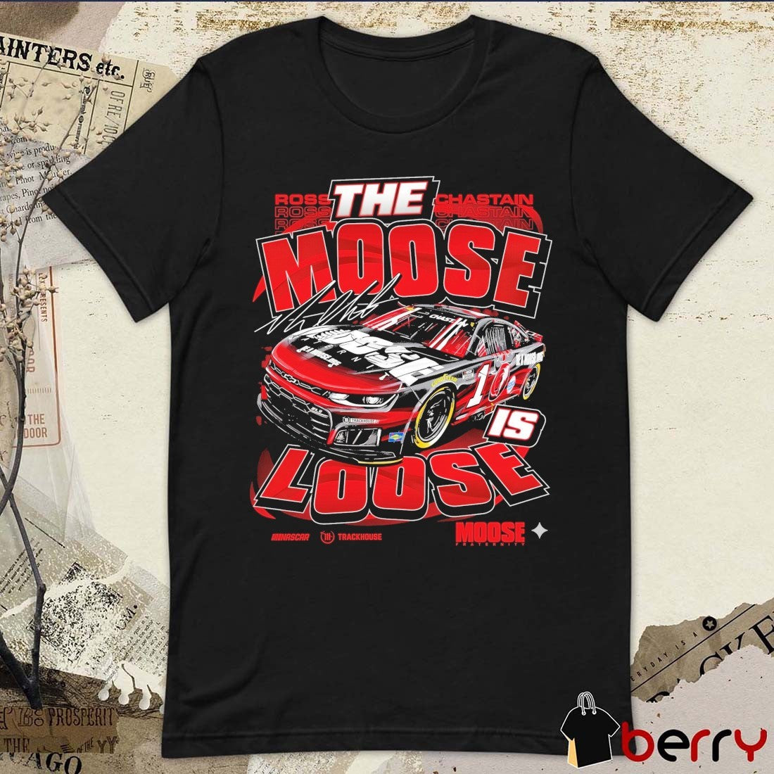 The Moose Is Loose NASCAR Ross Chastain Moose Fraternity JM Graphics t-shirt
