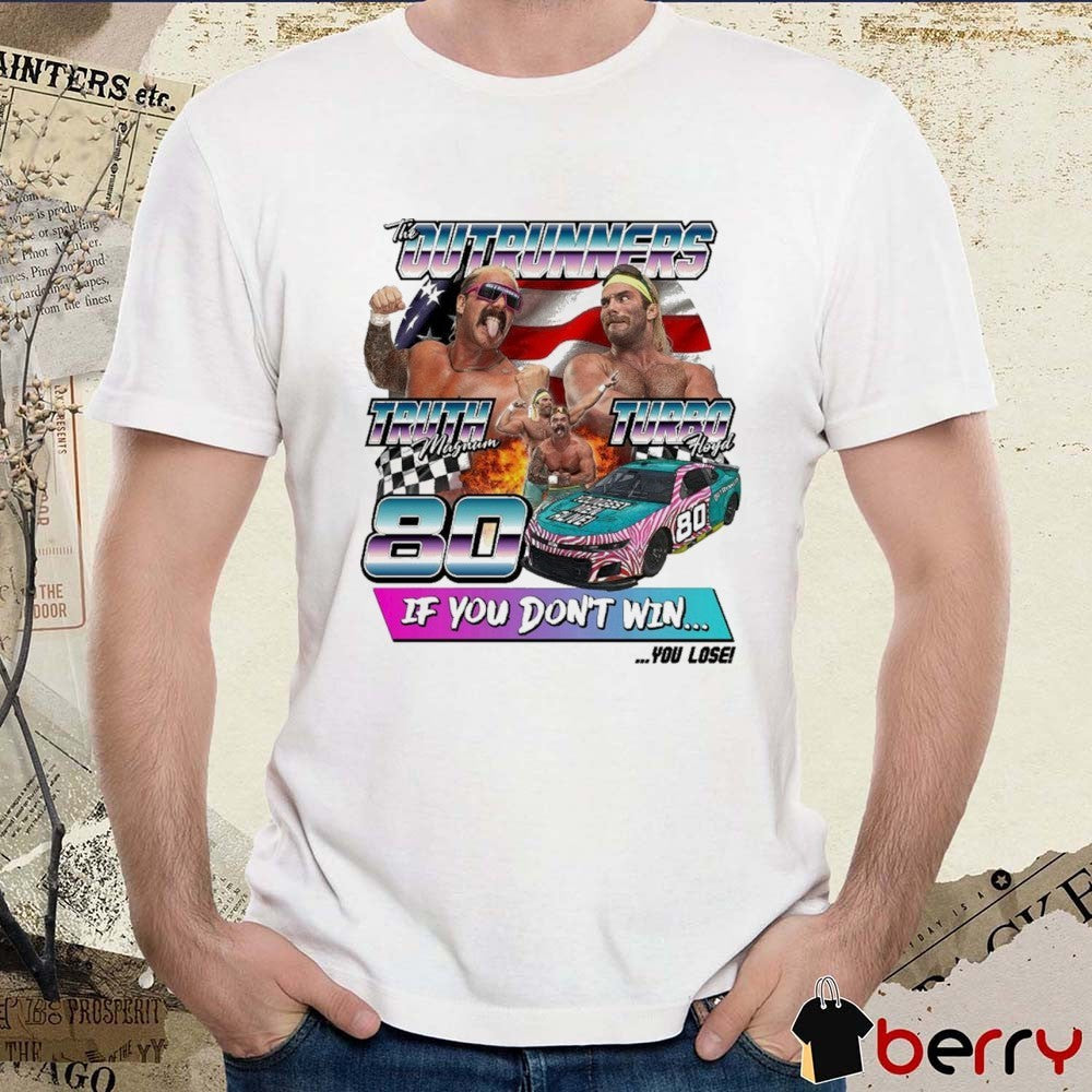 The Outrunners The Fastest Men Alive Truth Magnum Vs Turbo Floyd If You Don’t Win You Lose AEW t-shirt