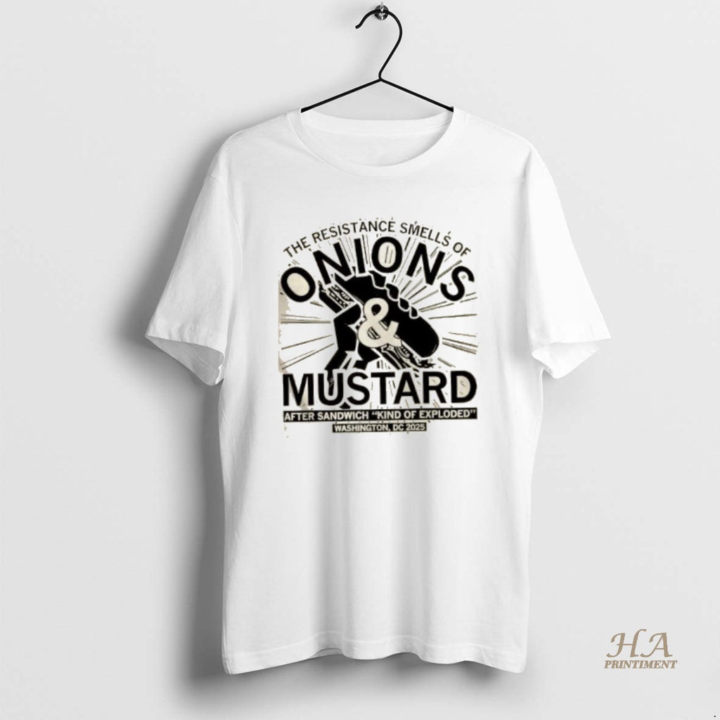 Official The Resistance Smells Of Onions And Mustard After Sandwich King Of Exploded T-Shirts, Hoodie, Sweatshirt