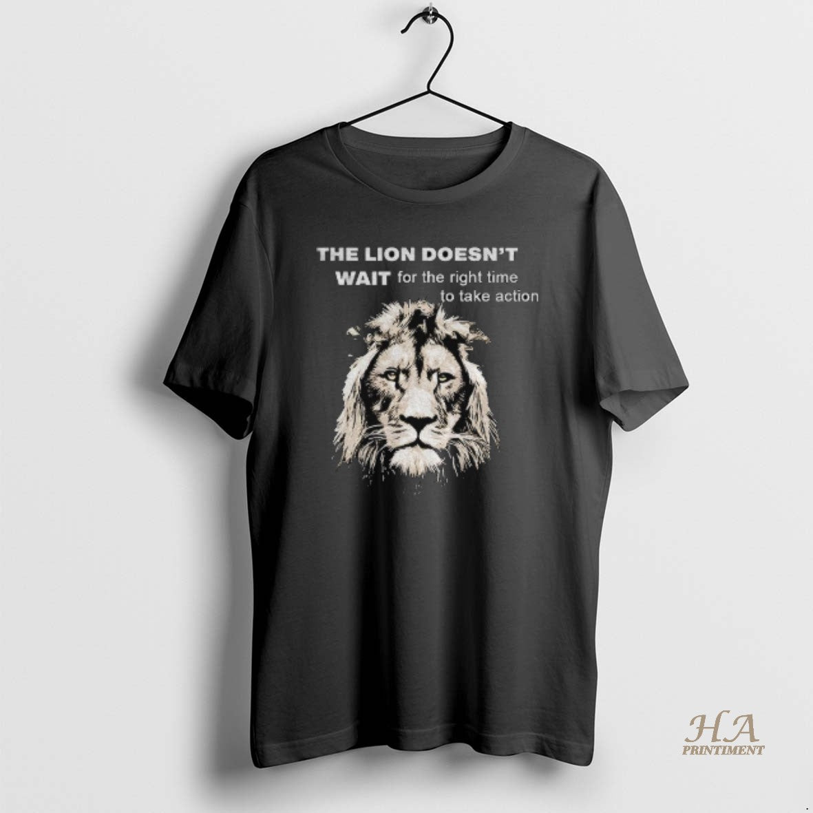 Official The Lion Doesnt Wait For The Right Time To Take Action T-Shirts, Hoodie, Sweatshirt | InkNestWear.com