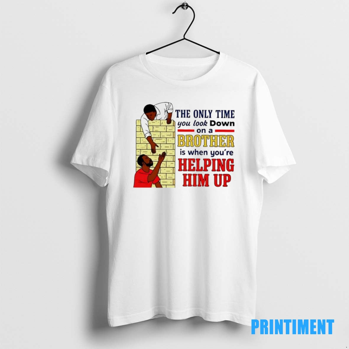 Official The Only Time You Look Down On A Brother Is When Youre Helping Him T-Shirts, Hoodie, Sweatshirt | InkNestWear.com