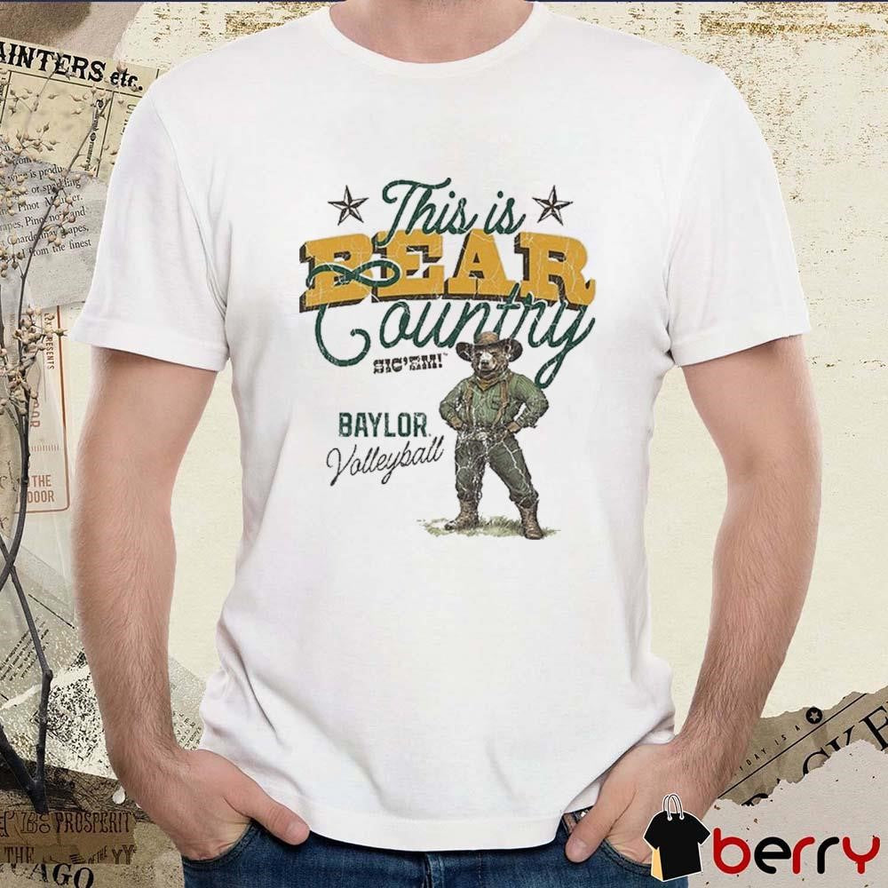 This Is Bear Country Sic’Em Baylor Volleyball t-shirt