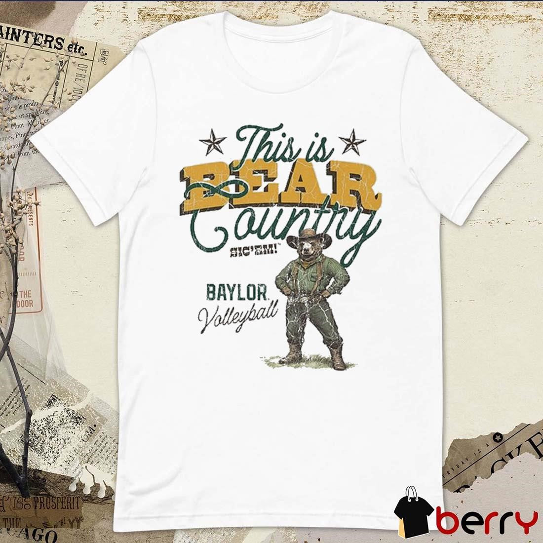 This Is Bear Country Sic’Em Baylor Volleyball t-shirt