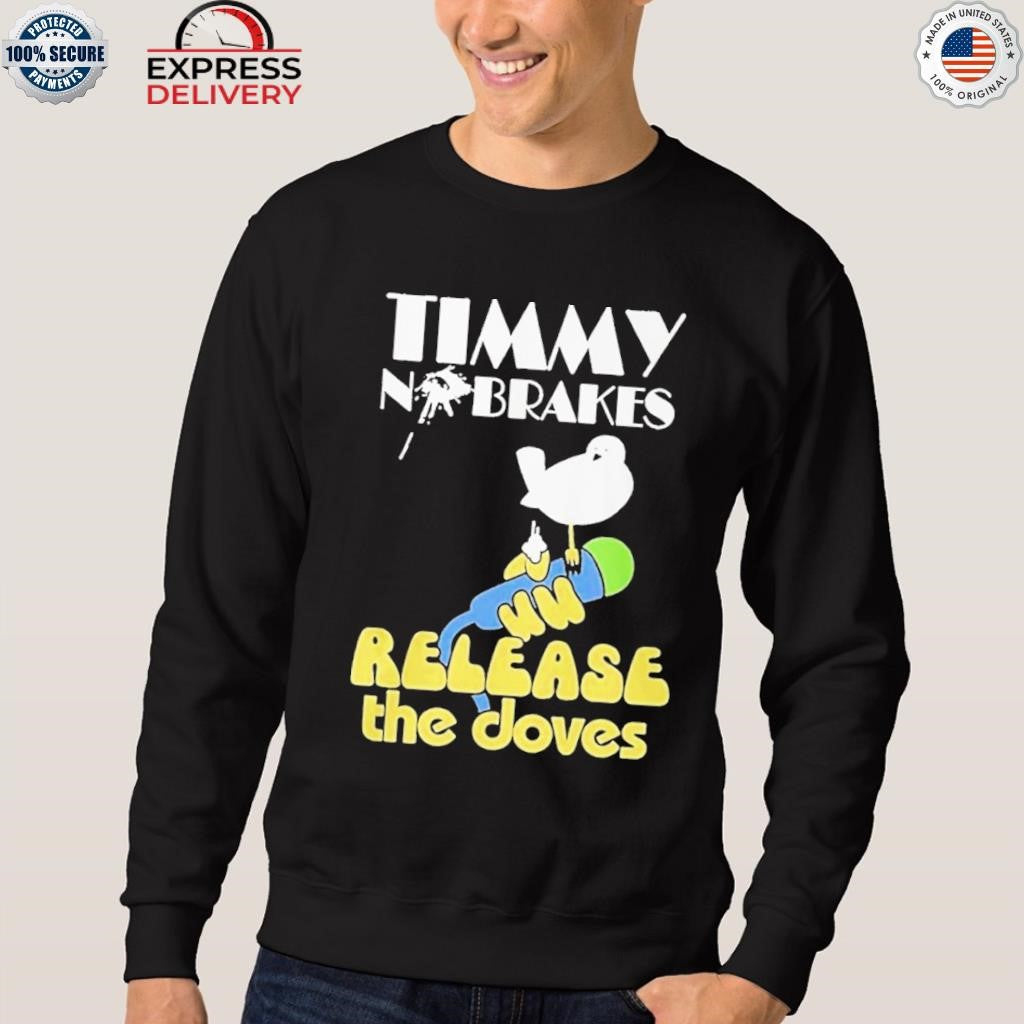 Timmy No Brakes Release The Doves Shirt