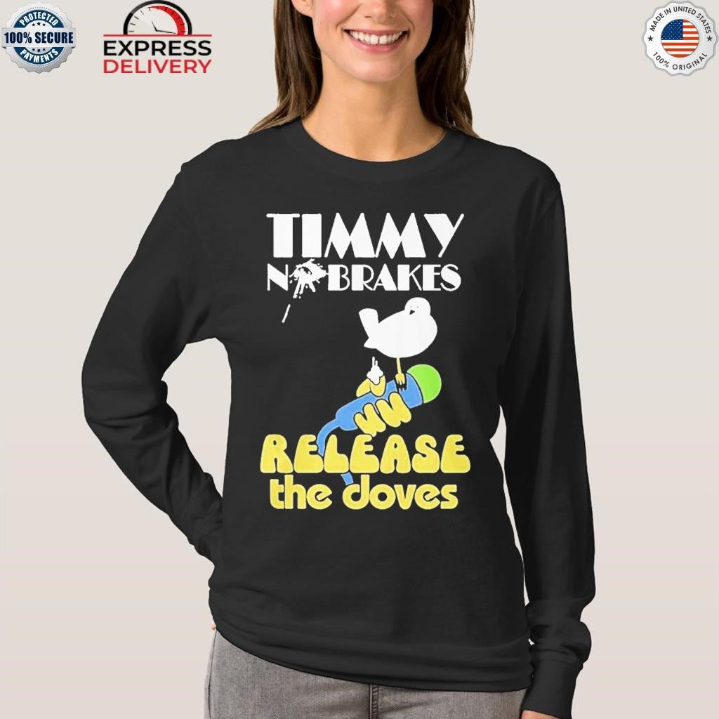 Timmy No Brakes Release The Doves Shirt