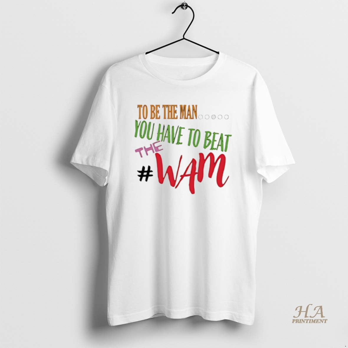 Official To Be The Man You Have To Beat The Wam T-Shirts, Hoodie, Sweatshirt | InkNestWear.com