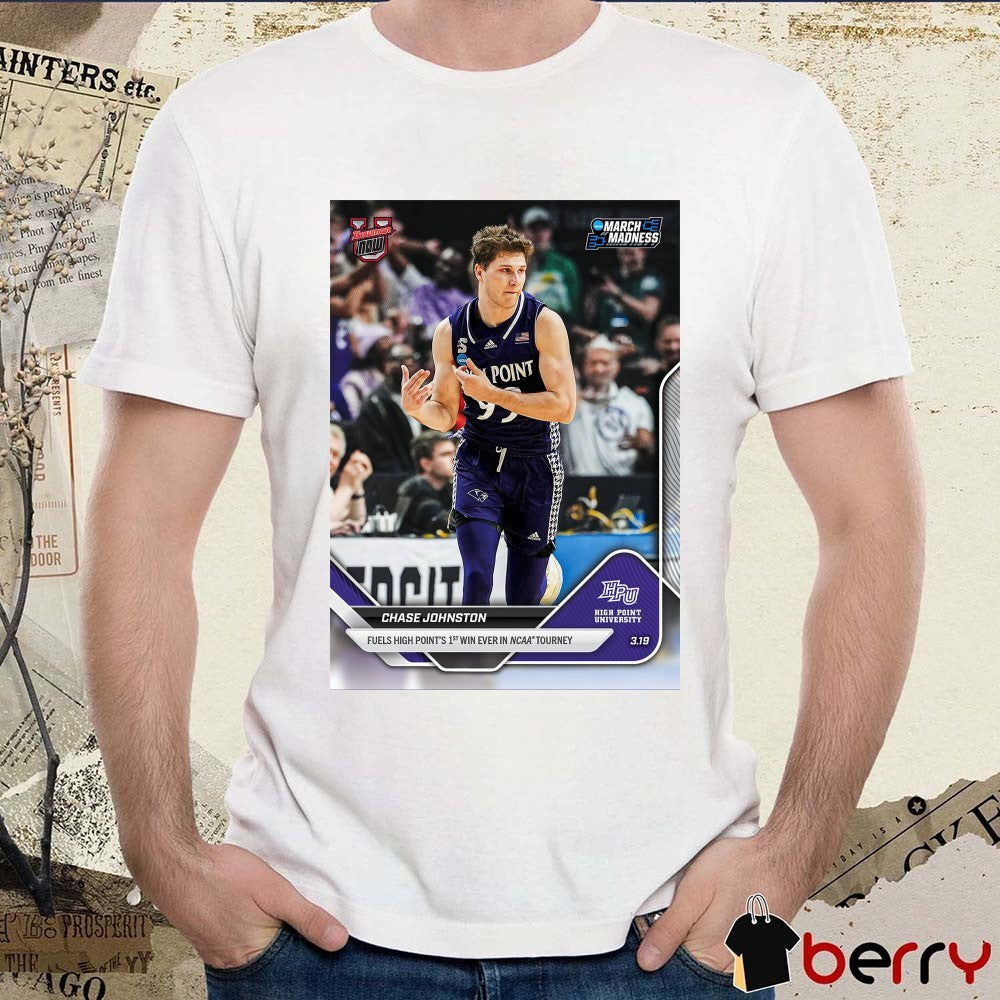 Topps Chase Johnston Fuels High Point’s 1st Win Ever In NCAA Tourney Poster t-shirt