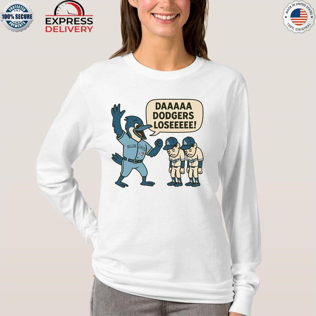 Toronto Blue Jays Da Dodgers Lose 2025 Shirt