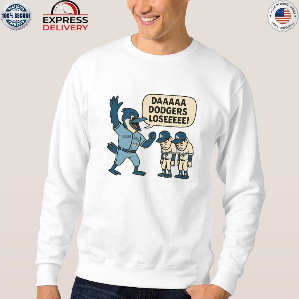 Toronto Blue Jays Da Dodgers Lose 2025 Shirt