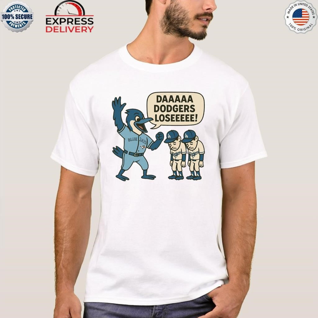 Toronto Blue Jays Da Dodgers Lose 2025 Shirt