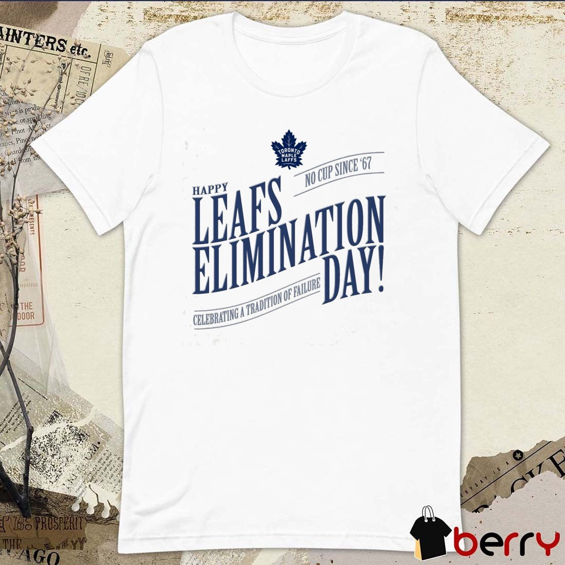 Toronto Maple Leafs Elimination Day No Cup since ’67 Celebrating a tradition of failure t-shirt